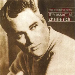 Feel like going home : the essential Charlie Rich